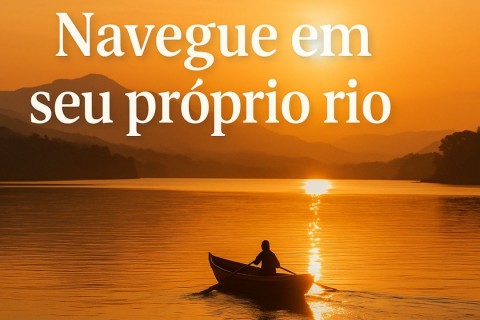 🌊 Navegue em seu próprio rio: a leveza de ser quem você é