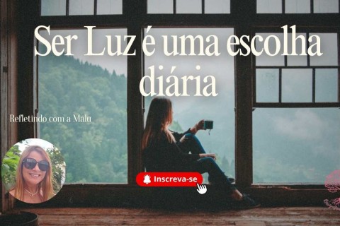 ✨ Ser Luz é uma Escolha Diária