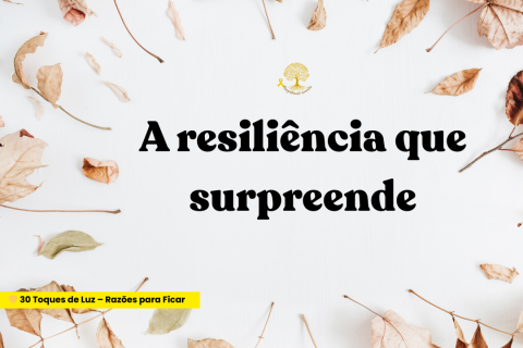 🌻 A Resiliência Que Surpreende
