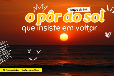 🌻 O Pôr do Sol Que Insiste em Voltar