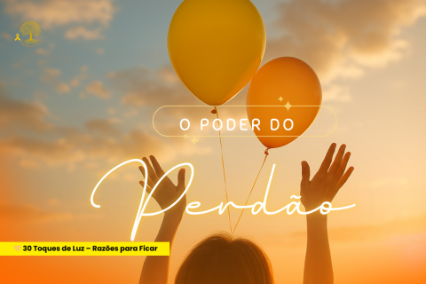 🌻 O Poder do Perdão (a si e aos outros)