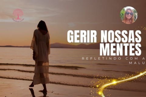 Gerir nossas mentes: um cuidado diário com aquilo que pensamos