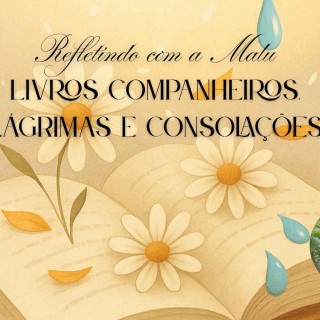 📖 Livro Companheiros, Lágrimas e Consolação | Refletindo com a Malu