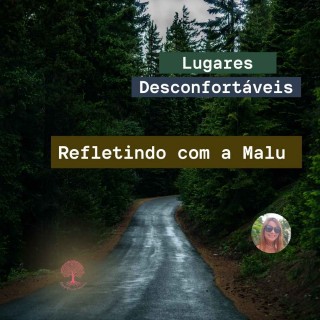 🌪️ Lugares Desconfortáveis: Espaços de Crescimento Espiritual | Refletindo com a Malu